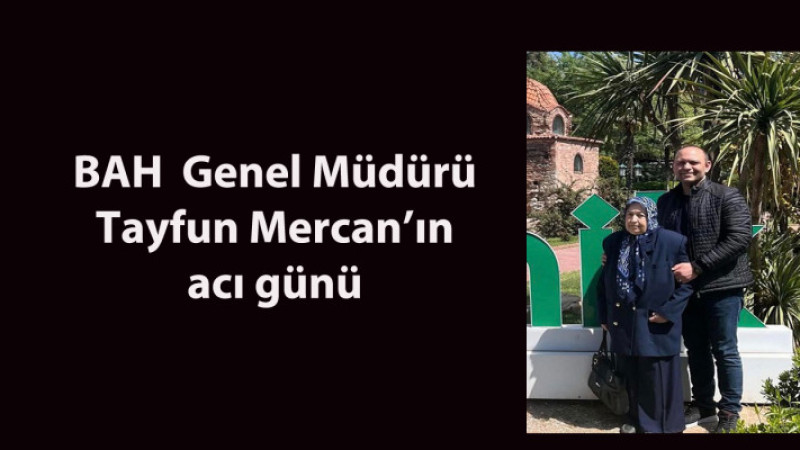 Tayfun Mercan’ın anne acısı