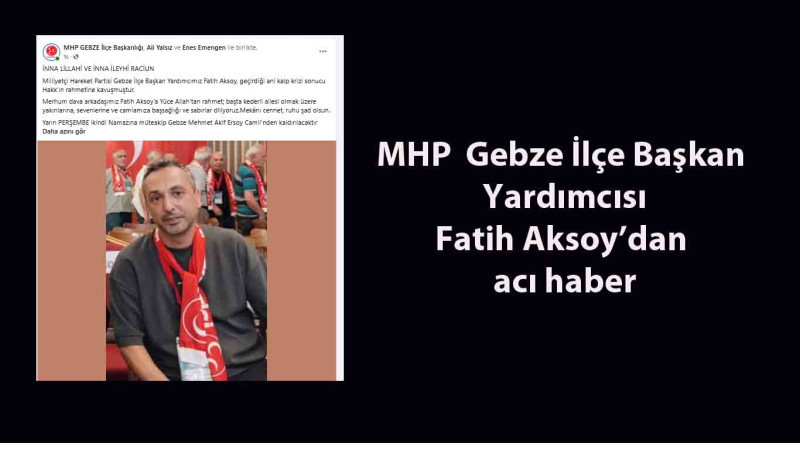 MHP'li başkan yardımcısı Aksoy'dan  acı haber....