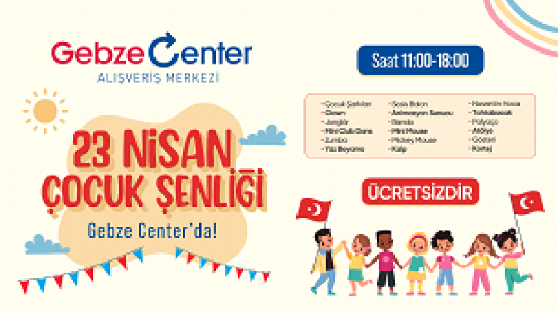 23 NİSAN ŞENLİĞİ GEBZE CENTER’DA YAŞANACAK